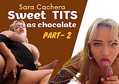 Sweet as Chocolate TITS - Part 2 - BigAssLatinaVR